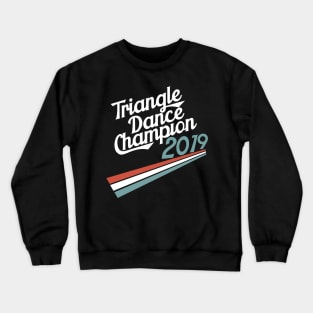 Triangle Dance Champion Crewneck Sweatshirt